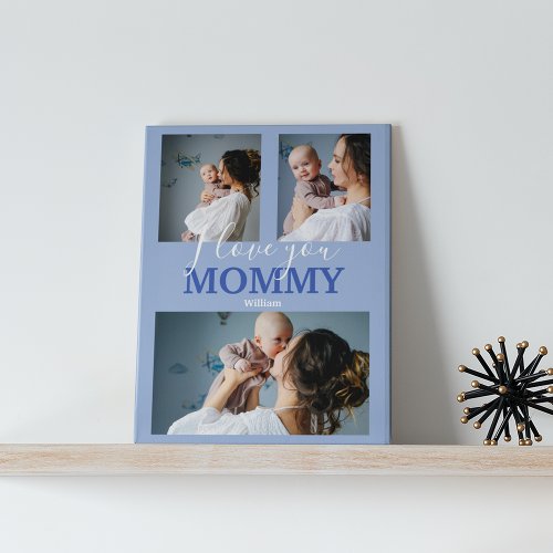 Modern I Love You Mommy  3 Photo Collage Plaque