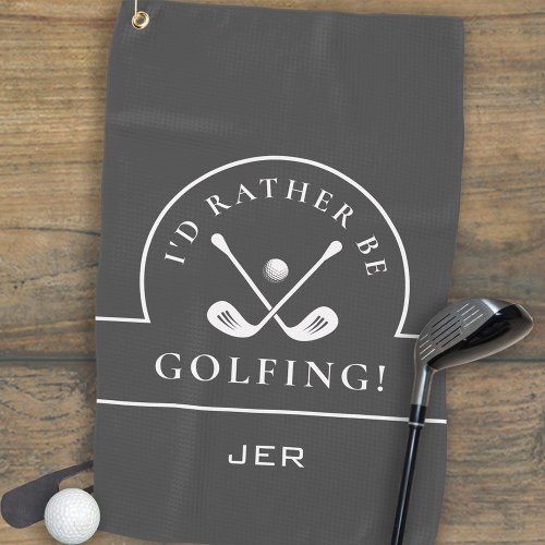 Modern Id Rather Be Golfing Monogrammed Pro Gray Golf Towel