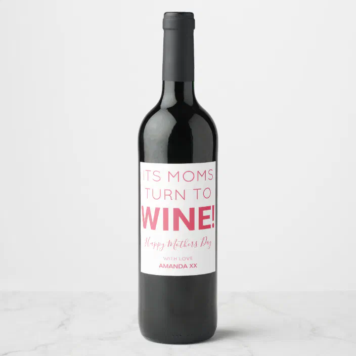 Modern Its Mums Turn To Wine! Happy Mothers Day Wine Label | Zazzle