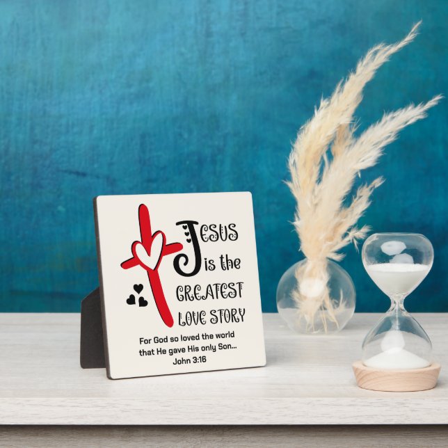 Modern JESUS THE GREATEST LOVE STORY Christian Plaque (Insitu)