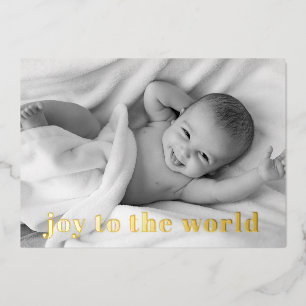 Modern Joy To The World Baby Photo Gold Foil Holiday Card