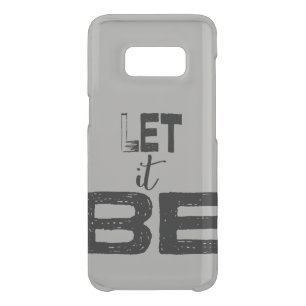 Modern Large Chunky Let It Be Lettering Uncommon Samsung Galaxy S8 Case