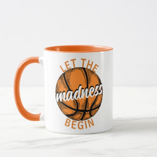 Modern Let The Madness Begin College Basketball  Mug
