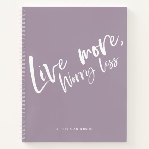 Modern Light Purple Script Live More Worry Less Notebook