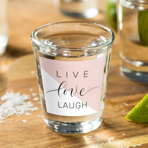 Modern Live Love Laugh Positive Motivation Quote Shot Glass