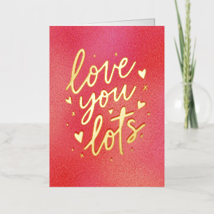 Modern Love You Lots Hand Lettered Valentine's Day Foil Greeting Card