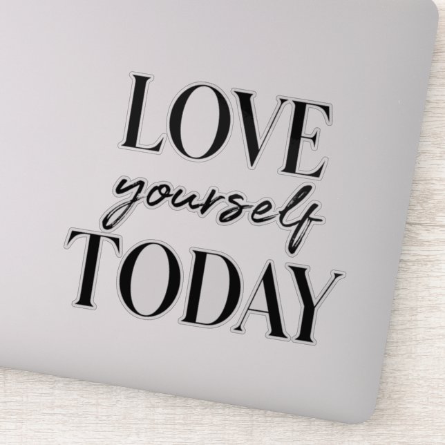 Modern Love Yourself Today Positive Quote Sticker (Detail)