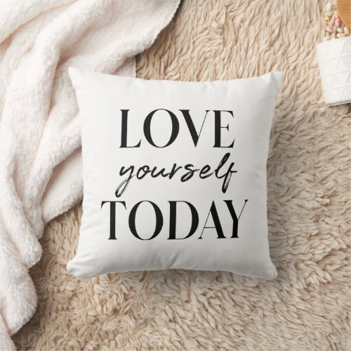 Modern Love Yourself Today Positive Quote Throw Pillow