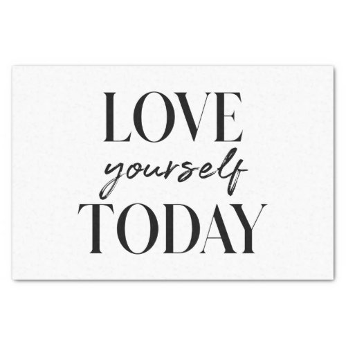 Modern Love Yourself Today Positive Quote Tissue Paper