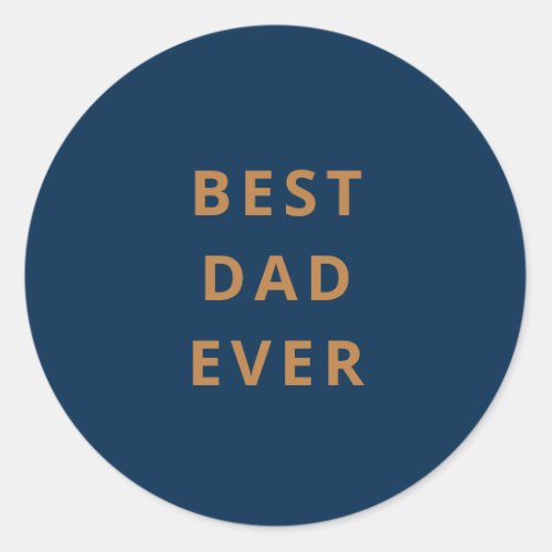 Modern Minimalist Best dad ever Fathers Day Classic Round Sticker