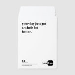 Modern Minimalist Custom Logo & Socials Branded Envelope Mailers<br><div class="desc">Custom white shipping envelope with bold printed message - a professionally printed packaging solution that adds personality and polish to your brand’s unboxing experience. Featuring the playful editable phrase “your day just got a whole lot better” in bold black lettering, this envelope creates an immediate positive impression and sets a...</div>