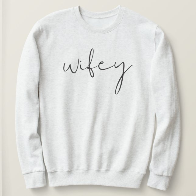 Modern Minimalist Edgy Font Wifey Sweatshirt (Design Front)