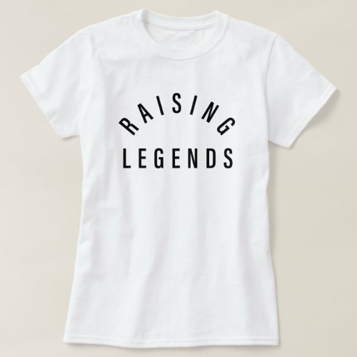 Modern Mom  Raising Legends Mothers Day Gift T_Shirt