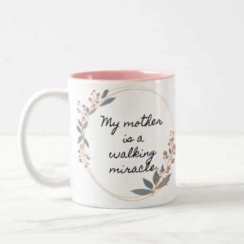 Modern My Mom is a walking Miracle Coffee Mug