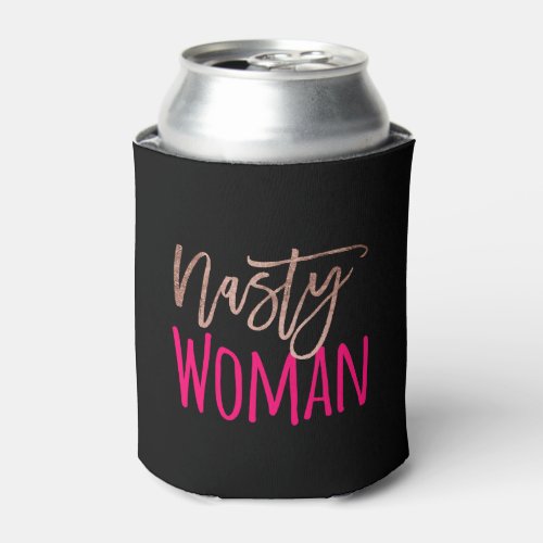 Modern Nasty woman typography neon pink rose gold Can Cooler