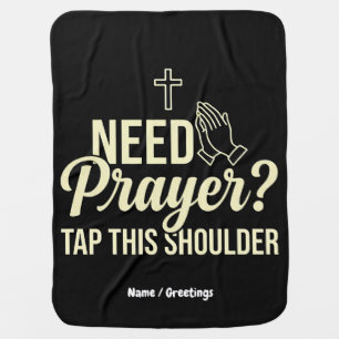 Modern Need Prayer? Tap This Shoulder Christian  Baby Blanket