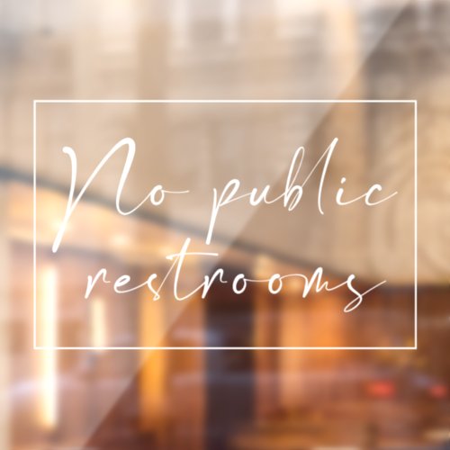 Modern No public restrooms shop and restaurant Window Cling