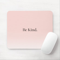 Modern Omber Pink Positive Motivation Be Kind Mouse Pad