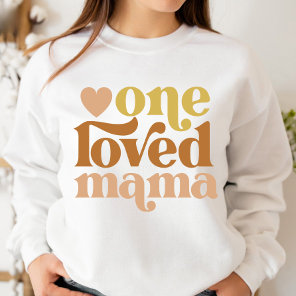 Modern One Loved Mama Mother's Day Gift  Sweatshirt