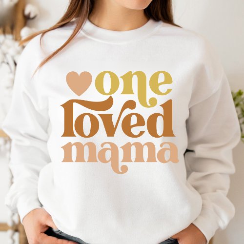 Modern One Loved Mama Mothers Day Gift  Sweatshirt
