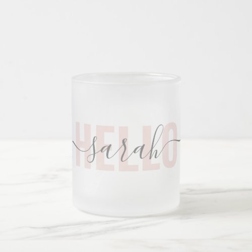 Modern Pastel Pink Beauty Hello And Your Name Frosted Glass Coffee Mug