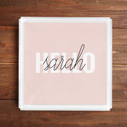 Modern Pastel Pink Hello And You Name Acrylic Tray