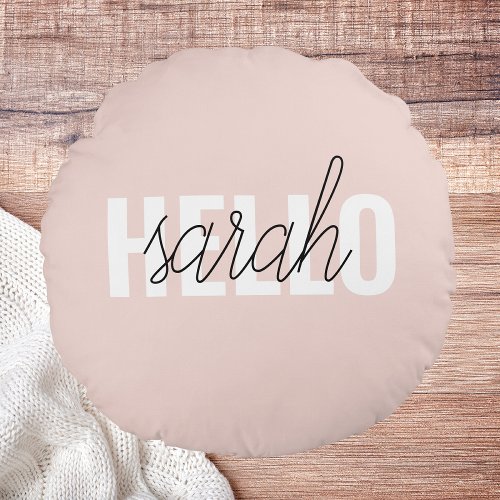 Modern Pastel Pink Hello And You Name Round Pillow
