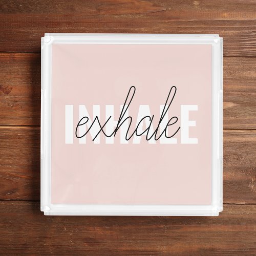 Modern Pastel Pink Inhale Exhale Quote Acrylic Tray
