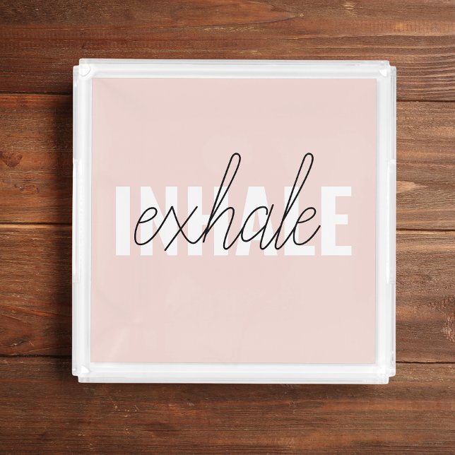 Modern Pastel Pink Inhale Exhale Quote Acrylic Tray (Creator Uploaded)