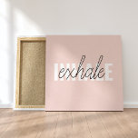 Modern Pastel Pink Inhale Exhale Quote Canvas Print<br><div class="desc">Modern Pastel Pink Inhale Exhale Quote</div>