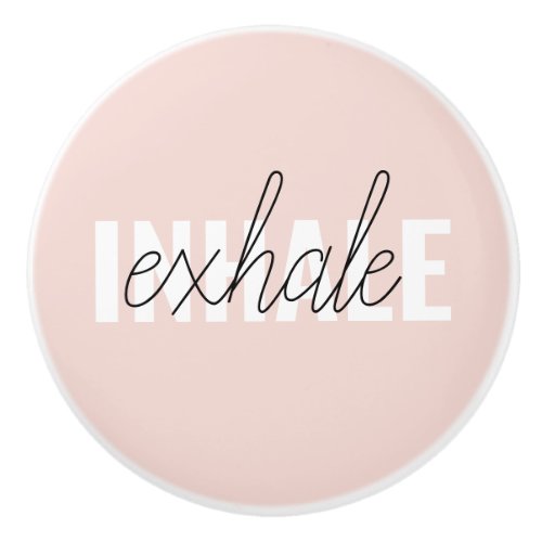 Modern Pastel Pink Inhale Exhale Quote Ceramic Knob