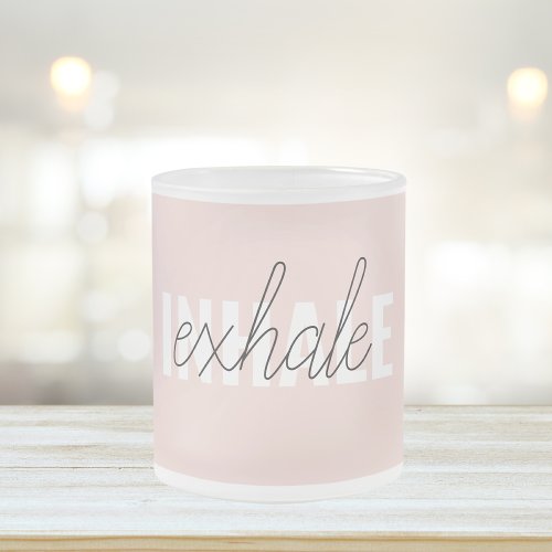 Modern Pastel Pink Inhale Exhale Quote Frosted Glass Coffee Mug