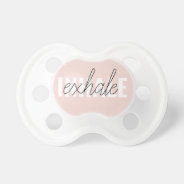 Modern Pastel Pink Inhale Exhale Quote Pacifier at Zazzle