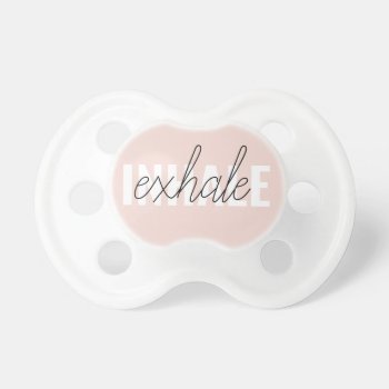 Modern Pastel Pink Inhale Exhale Quote Pacifier by LovePattern at Zazzle