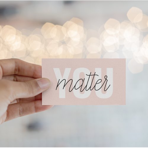 Modern Pastel Pink You Matter Inspiration Quote Business Card