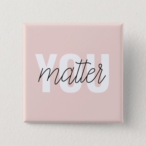 Modern Pastel Pink You Matter Inspiration Quote Button