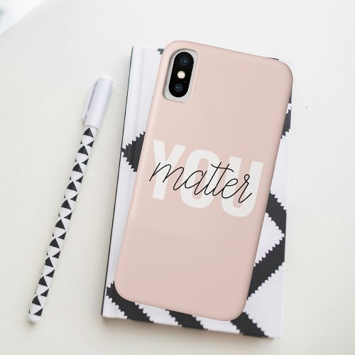 Modern Pastel Pink You Matter Inspiration Quote iPhone XS Case