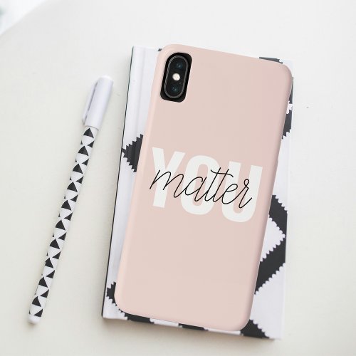 Modern Pastel Pink You Matter Inspiration Quote iPhone XS Max Case