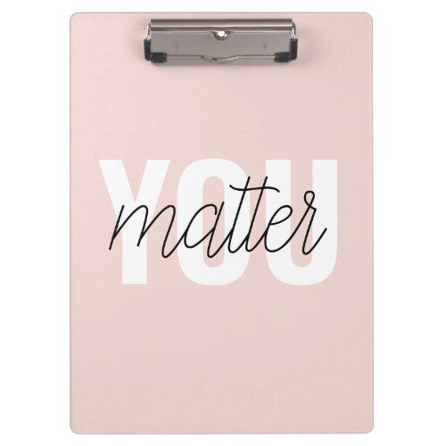Modern Pastel Pink You Matter Inspiration Quote Clipboard
