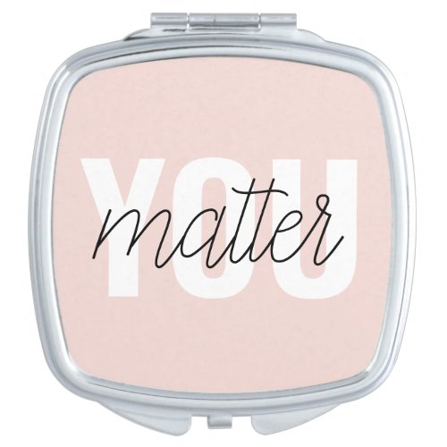 Modern Pastel Pink You Matter Inspiration Quote Compact Mirror