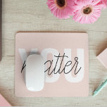 Modern Pastel Pink You Matter Inspiration Quote Mouse Pad<br><div class="desc">Modern Pastel Pink You Matter Inspiration Quote</div>