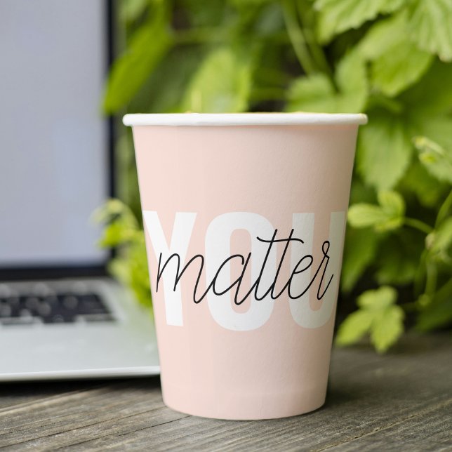 Modern Pastel Pink You Matter Inspiration Quote Paper Cups (Creator Uploaded)
