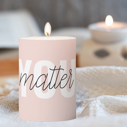 Modern Pastel Pink You Matter Inspiration Quote Pillar Candle