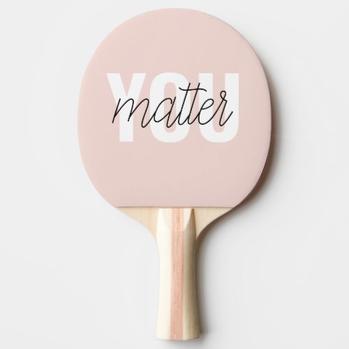 Modern Pastel Pink You Matter Inspiration Quote Ping Pong Paddle