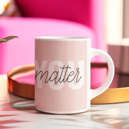 Modern Pastel Pink You Matter Inspiration Quote Two-Tone Coffee Mug