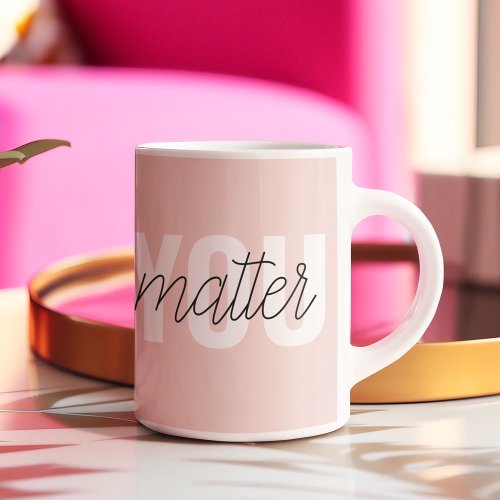 Modern Pastel Pink You Matter Inspiration Quote Two_Tone Coffee Mug