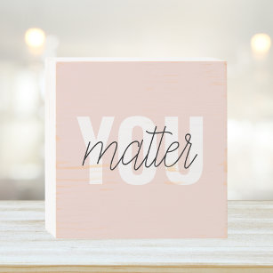 Modern Pastel Pink You Matter Inspiration Quote Wooden Box Sign
