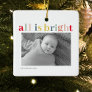 Modern Personal Photo | Colorful All Is Bright  Ceramic Ornament