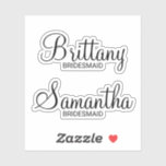 Modern Personalized Bridesmaid's Name Sticker<br><div class="desc">Modern Personalized Bridesmaids Custom-Cut Sticker
featuring personalized bridesmaid's name in modern calligraphy font style with title in modern sans serif font style.

Also perfect for Maid of Honor,  Flower Girl,  Mother of the Bride and more.</div>