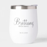 Modern Personalized Bridesmaids Name Thermal Wine Tumbler<br><div class="desc">Personalized Bridesmaids Gifts
featuring personalized bridesmaid's name in modern script font style with title and wedding date in modern sans serif font style.

Also perfect for Maid of Honor,  Flower Girl,  Mother of the Bride and more.</div>